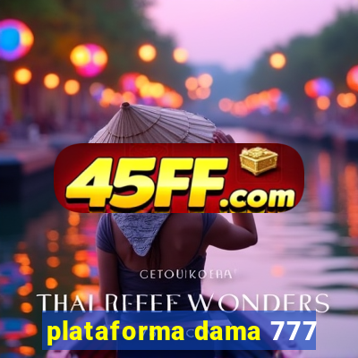 plataforma dama 777